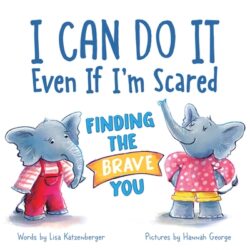 I Can Do It Even If I'm Scared: Finding the Brave You