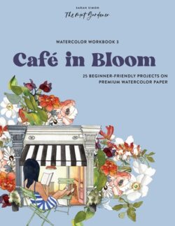 Watercolor Workbook: Caf? in Bloom: 25 Beginner-Friendly Projects on Premium Watercolor Paper
