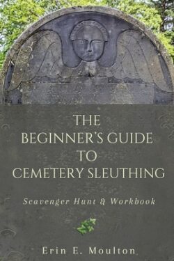 The Beginner's Guide to Cemetery Sleuthing: Scavenger Hunt & Workbook