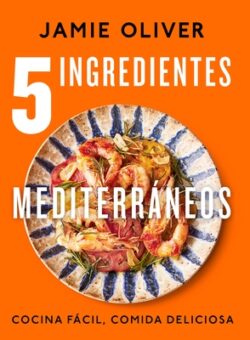 5 Ingredientes Mediterr?neos: Cocina F?cil, Comida Deliciosa / 5 Ingredients Med Iterranean