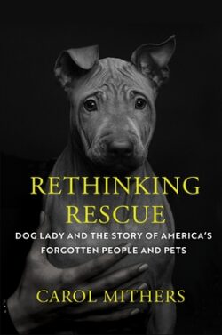 Rethinking Rescue: Dog Lady and the Story of America's Forgotten People and Pets