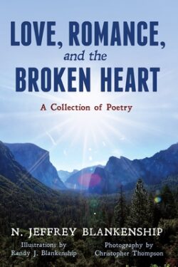 Love, Romance, and the Broken Heart: A Collection of Poetry