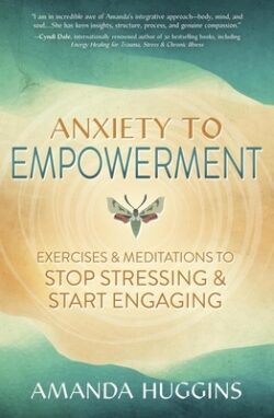 Anxiety to Empowerment: Exercises & Meditations to Stop Stressing & Start Engaging