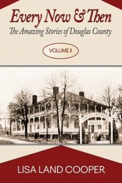 Every Now and Then: The Amazing Stories of Douglas County Volume II