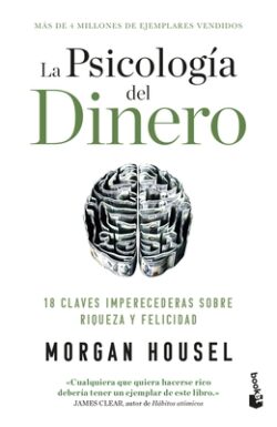 La Psicología del Dinero: 18 Claves Imperecederas Sobre Riqueza Y Felicidad / The Psychology of Money
