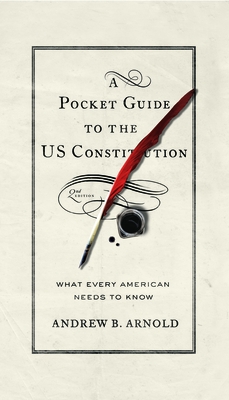 A Pocket Guide to the US Constitution: What Every American Needs to Know, Second Edition