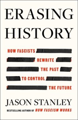 Erasing History: How Fascists Rewrite the Past to Control the Future
