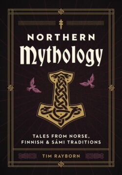 Northern Mythology: Tales from Norse, Finnish, and S?mi Traditions