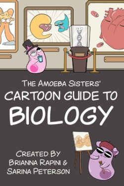 The Amoeba Sisters' Cartoon Guide to Biology: Science Simplified (Visual Learning Book for Science Class, Simple Biology Topics, Educational Illustrat