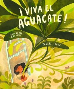 ?Viva El Aguacate!: (Spanish Edition)