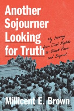 Another Sojourner Looking for Truth: My Journey from Civil Rights to Black Power and Beyond
