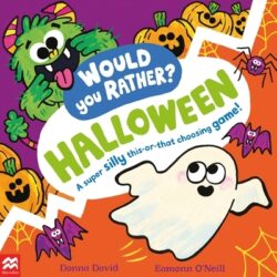 Would You Rather?: Halloween: A Super Silly This-Or-That Choosing Game!