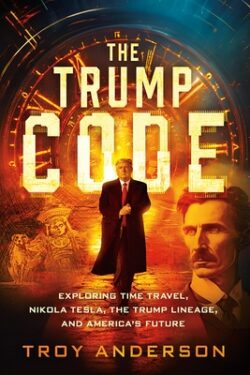 The Trump Code: Exploring Time Travel, Nikola Tesla, and the Trump Lineage