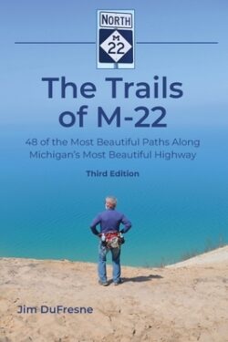 The Trails of M-22: 48 of the Most Beautiful Paths Along Michigan's Most Beautiful Highway