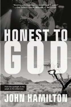 Honest to God: From the Spotlight, to the Pulpit, to the Wilderness