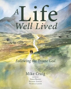 A Life Well Lived: Following the Triune God