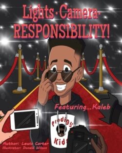 Lights. Camera. Responsibility!: ...Featuring Kaleb
