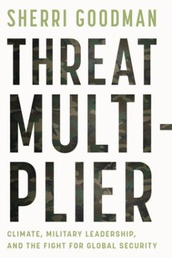 Threat Multiplier: Climate, Military Leadership, and the Fight for Global Security