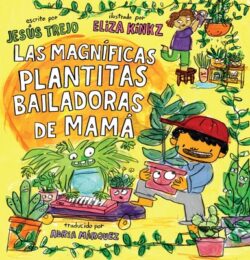 Las Magn?ficas Plantitas Bailadoras de Mam? (Mam?'s Magnificent Dancing Plantita S)