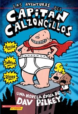 Las Aventuras del Capit?n Calzoncillos: Spanish Language Edition of the Adventures of Captain Underpants (Captain Underpants #1): (Spanish Language Ed