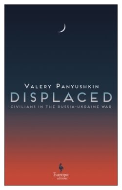 Displaced: Civilians in the Russia-Ukraine War