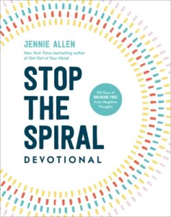Stop the Spiral Devotional: 100 Days of Breaking Free from Negative Thoughts