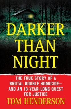 Darker Than Night: The True Story of a Brutal Double Homicide and an 18-Year Long Quest for Justice