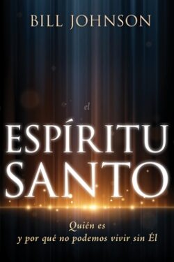 El Espíritu Santo: Quién Es Y Por Qué No Podemos Vivir Sin Él
