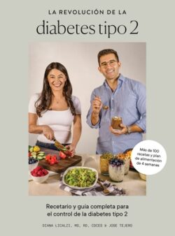 La Revoluci?n de la Diabetes Tipo 2: Recetario Y Gu?a Completa Para El Control de la Diabetes Tipo 2