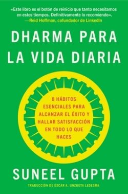 Everyday Dharma  Dharma Para La Vida Diaria (Spanish Edition): 8 H?bitos Esenciales Para Alcanzar El ?xito Y Hallar Satisfacci?n En Todo Lo Que Haces