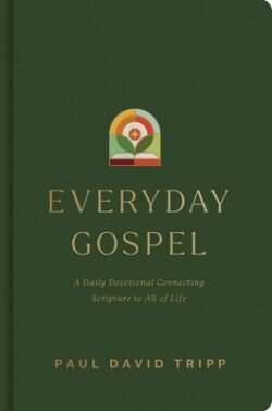 Everyday Gospel: A Daily Devotional Connecting Scripture to All of Life