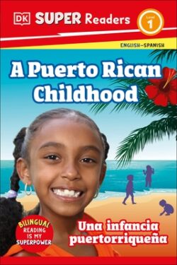 DK Super Readers Level 1 Bilingual a Puerto Rican Childhood - Una Infancia Puertorrique?a