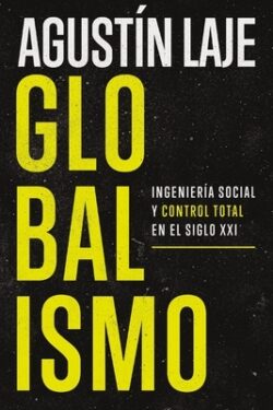 Globalismo: Ingenier?a Social Y Control Total En El Siglo XXI