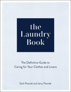 The Laundry Book: The Definitive Guide to Caring for Your Clothes and Linens