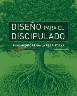 Diseño Para El Discipulado: Fundamentos Para La Fe Cristiana