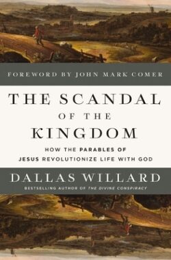 The Scandal of the Kingdom: How the Parables of Jesus Revolutionize Life with God