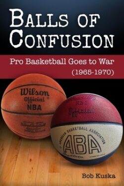 Balls of Confusion: Pro Baskelball Goes to War (1965-1970)