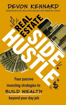 Real Estate Side Hustle: Four Passive Investing Strategies to Build Wealth Beyond Your Day Job