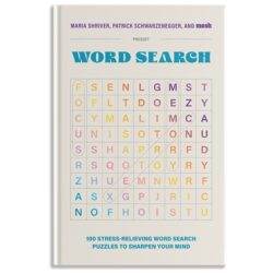 100 Stress-Relieving Word Search Puzzles to Sharpen Your Mind: Presented by Maria Shriver, Patrick Schwarzenegger, and Mosh