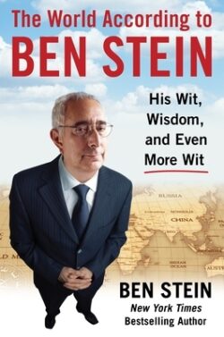 The World According to Ben Stein: His Wit, Wisdom and Even More Wit