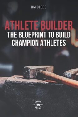 Athlete Builder: The Blueprint to Build Champion Athletes