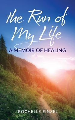 The Run of My Life: A Memoir of Healing