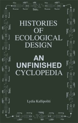 Histories of Ecological Design: An Unfinished Cyclopedia