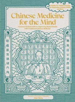 Chinese Medicine for the Mind: A Science-Backed Guide to Improving Mental Health with Traditional Chinese Medicine-Includes 35+ Herbal Formulas for D