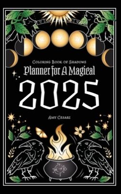 Coloring Book of Shadows: Planner for a Magical 2025
