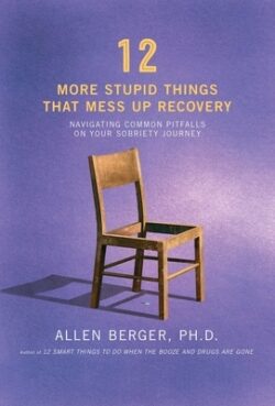 12 More Stupid Things That Mess Up Recovery: Navigating Common Pitfalls on Your Sobriety Journey