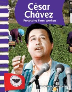 César Chávez: Protecting Farm Workers