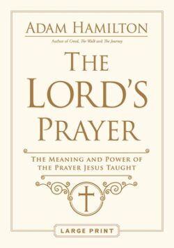 The Lord's Prayer: The Meaning and Power of the Prayer Jesus Taught