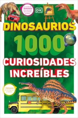 Dinosaurios: 1000 Curiosidades Incre?ble (1,000 Amazing Dinosaurs Facts)