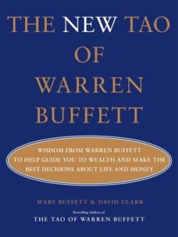 The New Tao of Warren Buffett: Wisdom from Warren Buffett to Help Guide You to Wealth and Make the Best Decisions about Life and Money